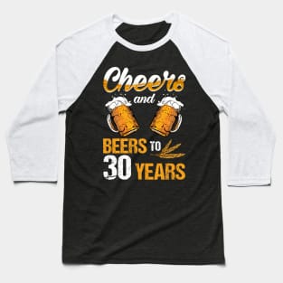 Cheers And Beers To My 30 1989 30th Birthday Baseball T-Shirt